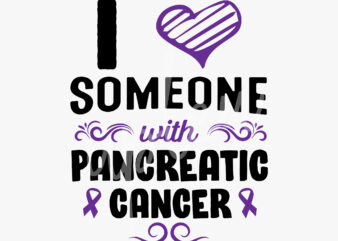 I Love Someone With Pancreatic Disease SVG, Pancreatic Disease Awareness SVG, Purple Ribbon SVG,Fight Cancer svg, Awareness Tshirt svg, Digital Files