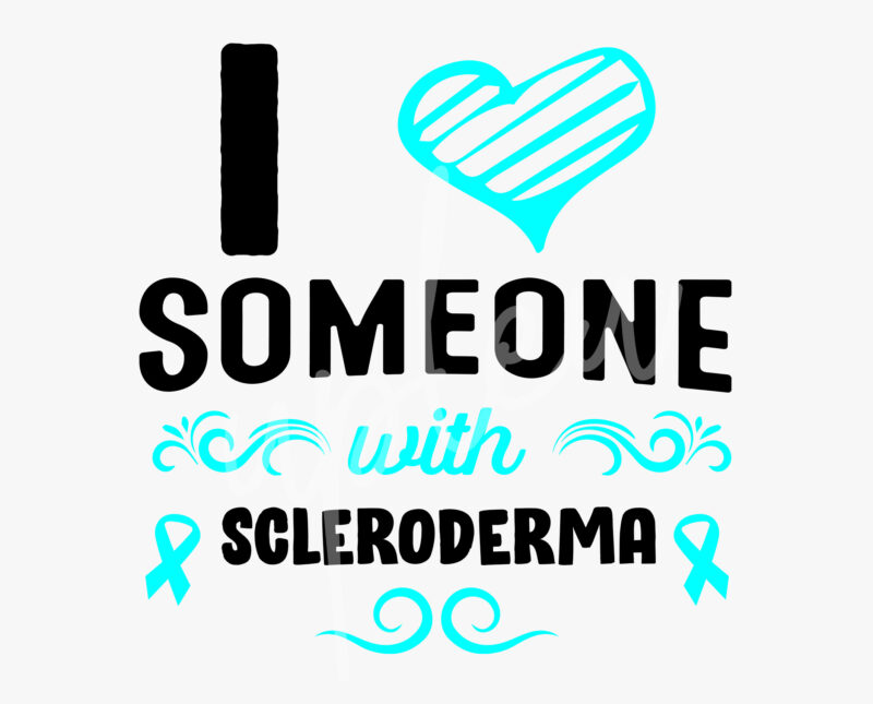 I Love Someone With Scleroderma SVG,Scleroderma Awareness SVG, Teal Ribbon SVG, Fight Cancer svg, Awareness Tshirt svg, Digital Files
