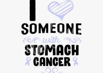 I Love Someone With Stomach Cancer SVG,Stomach Cancer Awareness SVG, Periwinkle Ribbon SVG, Fight Cancer svg, Awareness Tshirt svg, Digital Files