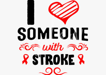 I Love Someone With Stroke SVG,Stroke Awareness SVG, Red Ribbon SVG, Fight Cancer svg, Awareness Tshirt svg, Digital Files