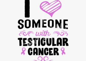 I Love Someone With Testicular Cancer SVG, Testicular Cancer Awareness SVG, Light Purple Ribbon SVG, Fight Cancer svg, Awareness Tshirt svg, Digital Files