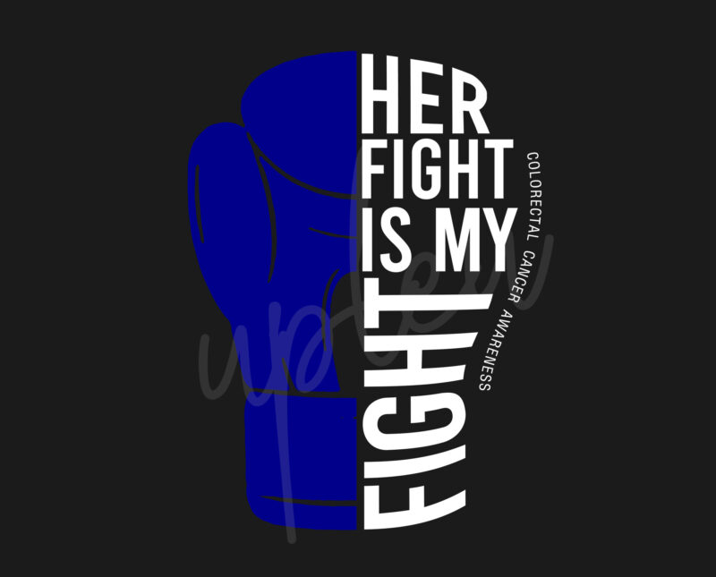 Her Fight Is My Fight For Colorectal Cancer SVG, Colorectal Cancer Awareness SVG, Dark Blue Ribbon SVG, Fight Cancer svg, Awareness Tshirt svg, Digital Files