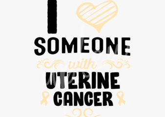 I Love Someone With Uterine Cancer SVG, Uterine Cancer Awareness SVG, Teal Ribbon SVG,Fight Cancer svg, Awareness Tshirt svg, Digital Files