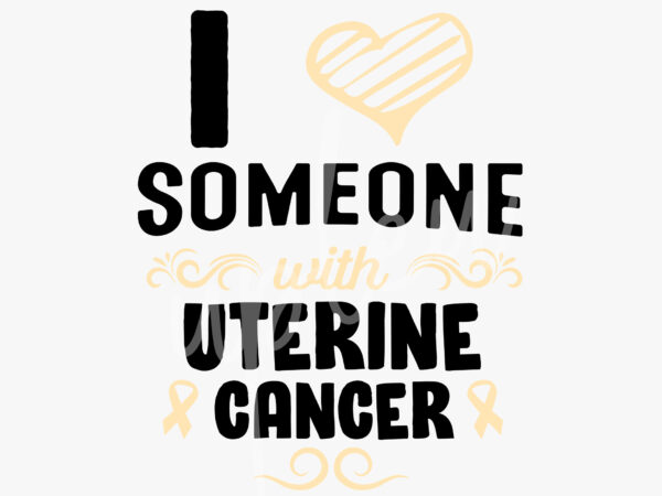 I love someone with uterine cancer svg, uterine cancer awareness svg, teal ribbon svg,fight cancer svg, awareness tshirt svg, digital files