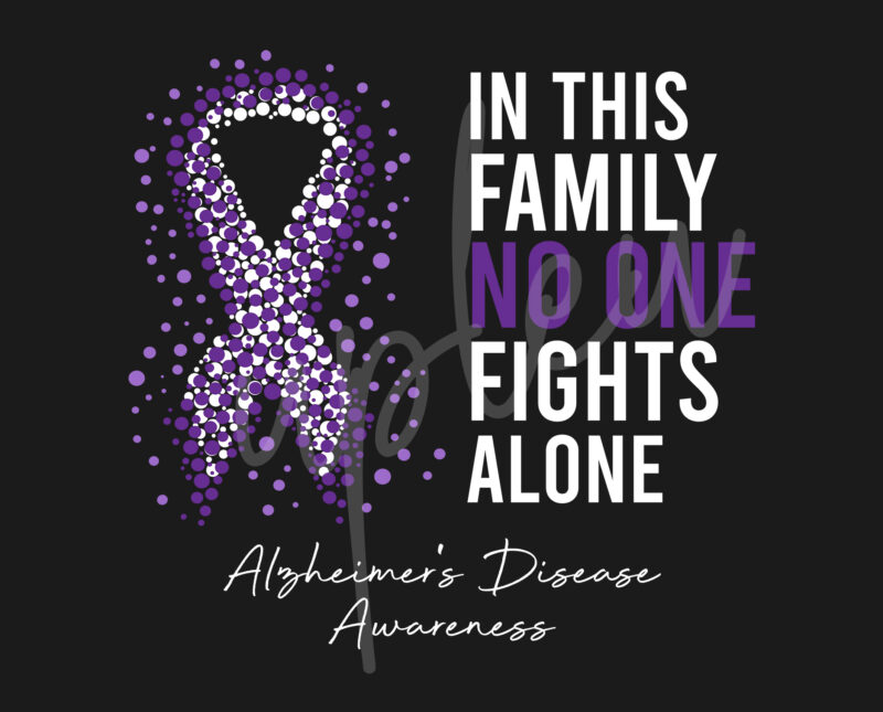Alzheimer’s Disease SVG,In This Family No One Fights Alone Svg, Alzheimer’s Disease Awareness SVG, Purple Ribbon SVG, Fight Cancer svg, Awareness Tshirt svg, Digital Files