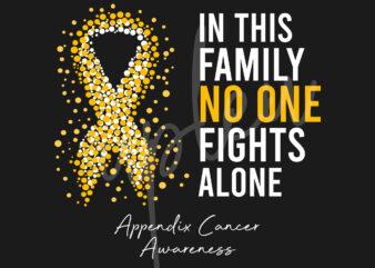 Appendix Cancer SVG, In This Family No One Fights Alone Svg,Appendix Awareness SVG, Amber Ribbon SVG,Fight Cancer svg, Awareness Tshirt svg, Digital Files