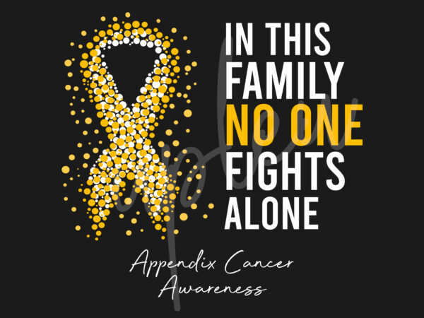 Appendix cancer svg, in this family no one fights alone svg,appendix awareness svg, amber ribbon svg,fight cancer svg, awareness tshirt svg, digital files