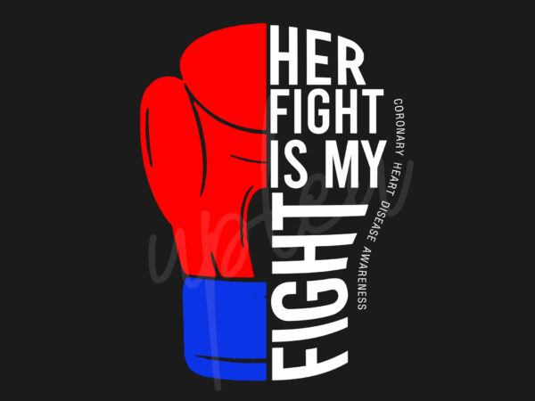 Her fight is my fight for coronary heart disease svg, coronary heart disease awareness svg, red ribbon svg, fight cancer svg, awareness tshirt svg, digital