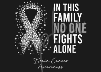 Brain Cancer SVG, In This Family No One Fights Alone Svg,Brain Cancer Awareness SVG, Grey Ribbon SVG, Fight Cancer svg, Awareness Tshirt svg, Digital Files