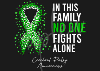 Cerebral Palsy SVG,In This Family No One Fights Alone Svg, Celebral Palsy Awareness SVG, Green Ribbon SVG, Fight Cancer svg, Awareness Tshirt svg, Digital Files