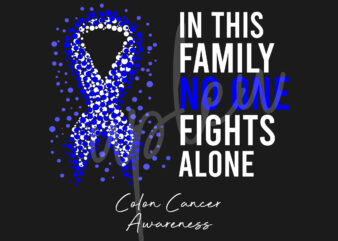 Colon Cancer SVG, In This Family No One Fights Alone Svg,Colon Cancer Awareness SVG, Dark Blue Ribbon SVG, Fight Cancer svg, Digital Files t shirt vector file