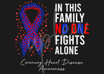 Coronary Heart Disease SVG, In This Family No One Fights Alone Svg,Coronary Heart Disease Awareness SVG, Red Ribbon SVG, Fight Cancer svg,Digital Files