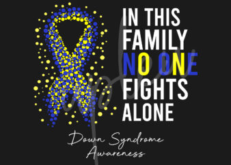 Down Syndrome SVG,In This Family No One Fights Alone Svg, Down Syndrome Awareness SVG, Yellow And Blue Ribbon SVG, Fight Cancer svg,Digital Files