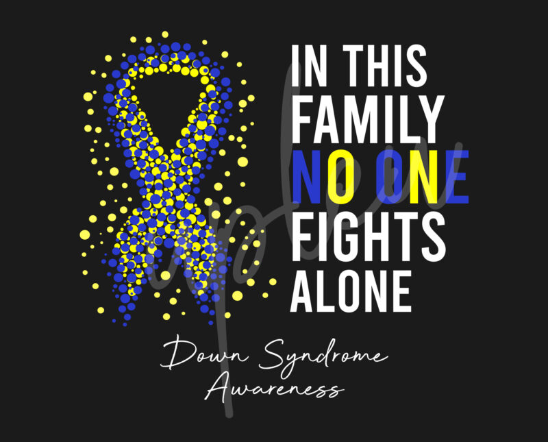 Down Syndrome SVG,In This Family No One Fights Alone Svg, Down Syndrome Awareness SVG, Yellow And Blue Ribbon SVG, Fight Cancer svg,Digital Files