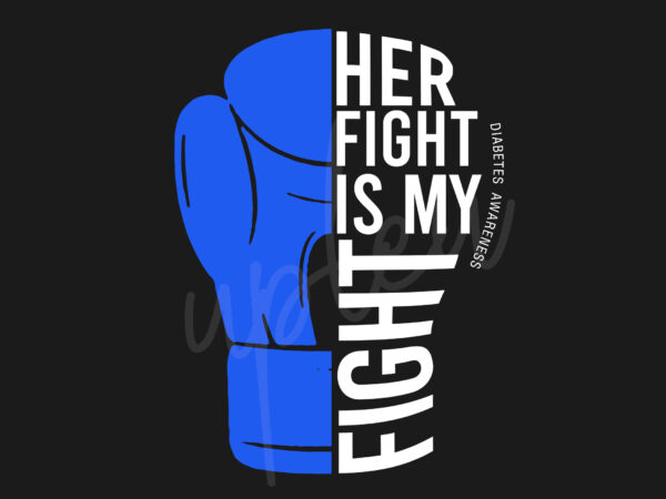 Her fight is my fight for diabetes svg, diabetes awareness svg, light blue ribbon svg, fight cancer svg, awareness tshirt svg, digital files