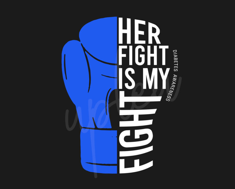 Her Fight Is My Fight For Diabetes SVG, Diabetes Awareness SVG, Light Blue Ribbon SVG, Fight Cancer svg, Awareness Tshirt svg, Digital Files