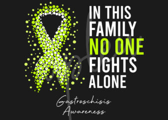 Gastroschisis SVG,In This Family No One Fights Alone Svg, Gastroschisis Awareness SVG,Lime Green Ribbon SVG, Fight Cancer svg, Digital Files t shirt design template
