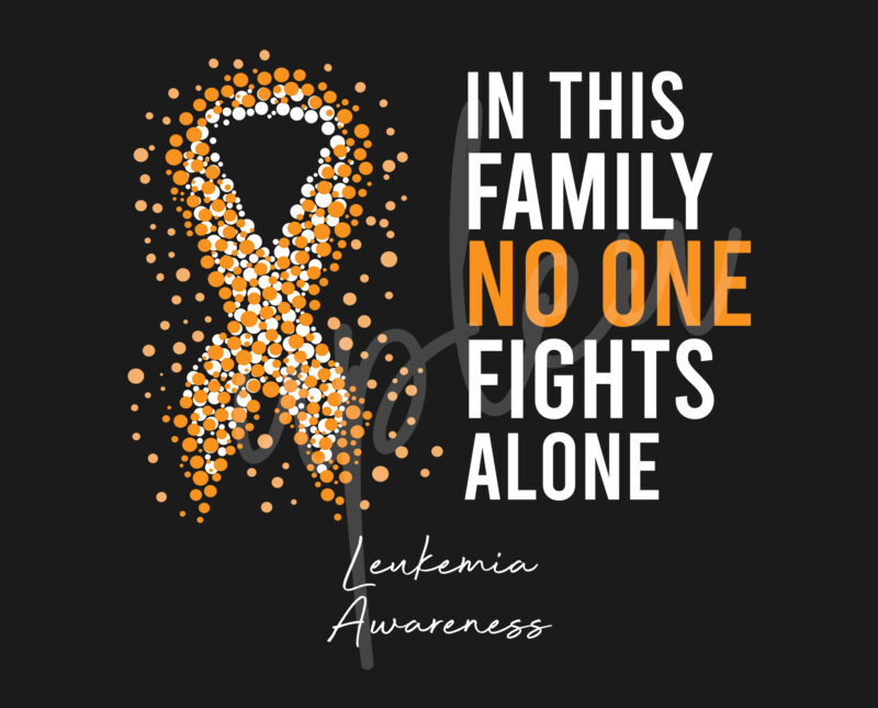 Leukemia SVG,In This Family No One Fights Alone Svg,Leukimia Awareness SVG, Orange Ribbon SVG, Fight Cancer svg, Digital Files