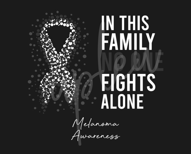 Melanoma SVG,In This Family No One Fights Alone Svg, Melanoma Awareness SVG, Black Ribbon SVG, Fight Cancer svg, Awareness Tshirt svg, Digital Files
