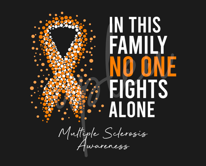 Multiple Sclerosis SVG,In This Family No One Fights Alone Svg ,Multiple Sclerosis Awareness SVG, Orange Ribbon SVG,Fight Cancer svg, Awareness Tshirt svg, Digital Files