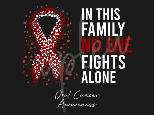 Oral cancer svg,in this family no one fights alone svg, oral cancer awareness svg, red ribbon svg, fight cancer svg, awareness tshirt svg, digital files