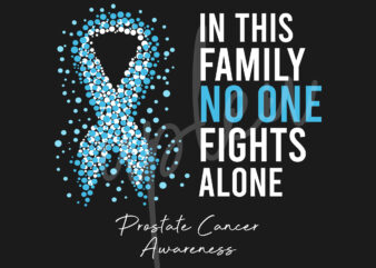 Prostate Cancer SVG, In This Family No One Fights Alone Svg,Prostate Cancer Awareness SVG, Light Blue Ribbon SVG, Fight Cancer svg, Digital Files t shirt illustration