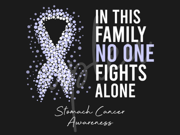 Stomach cancer svg,in this family no one fights alone svg,stomach cancer awareness svg, periwinkle ribbon svg,fight cancer svg, awareness tshirt svg, digital files