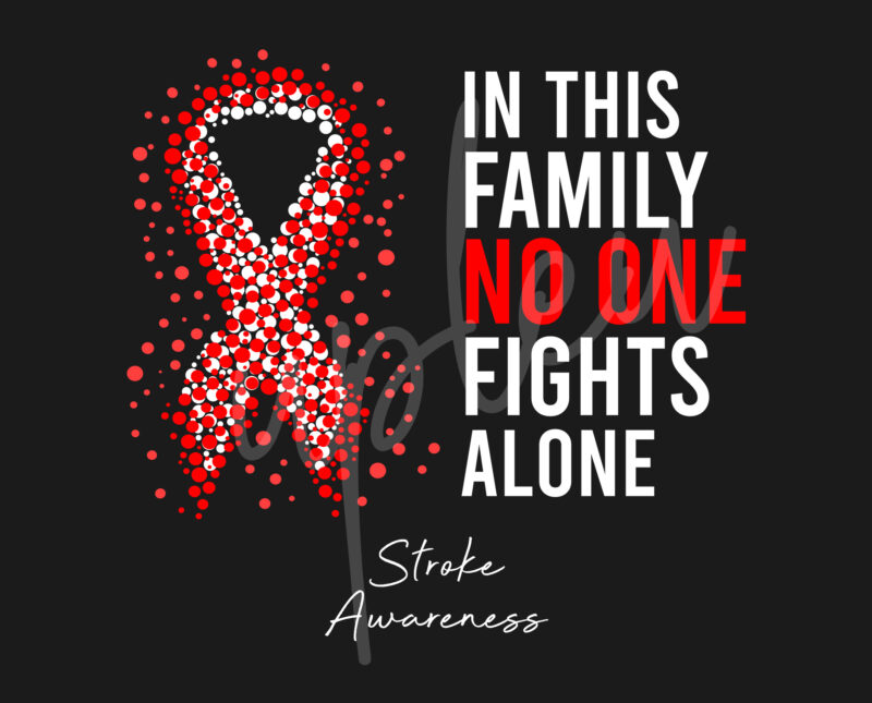 Stroke SVG,In This Family No One Fights Alone Svg,Stroke Awareness SVG, Red Ribbon SVG,Fight Cancer svg, Awareness Tshirt svg, Digital Files