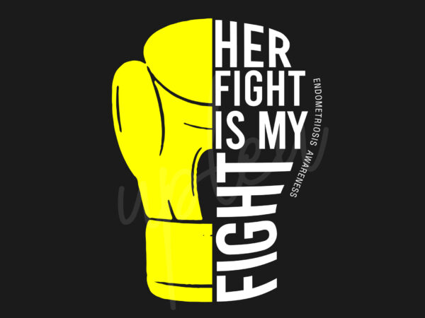Her fight is my fight for endometriosis svg, endometriosis awareness svg, yellow ribbon svg, fight cancer svg, awareness tshirt svg, digital files