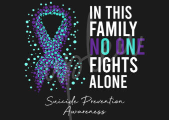 Suicide Prevention SVG,In This Family No One Fights Alone Svg,Suicide Prevention Awareness SVG, Purple Ribbon SVG,Fight Cancer svg, Awareness Tshirt svg, Digital Files