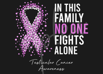 Testicular Cancer SVG,In This Family No One Fights Alone Svg,Testicular Cancer Awareness SVG, Light Purple Ribbon SVG,Fight Cancer svg, Awareness Tshirt svg, Digital Files