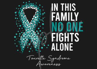 Tourette Syndrome Cancer SVG,In This Family No One Fights Alone Svg,Tourette Syndrome Awareness SVG, Teal Ribbon SVG,Digital Files t shirt designs for sale