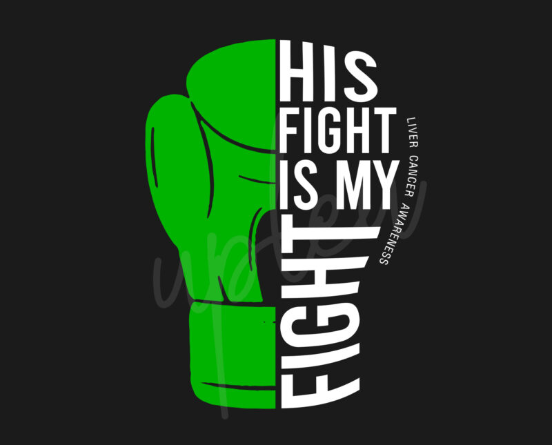 His Fight Is My Fight For Liver Cancer SVG, Liver Awareness SVG, Green Ribbon SVG, Fight Cancer svg, Awareness Tshirt svg, Digital Files