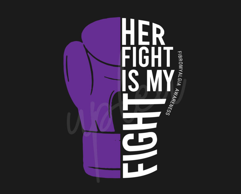 Her Fight Is My Fight For Fibromyalgia SVG, Fibromyalgia Awareness SVG, Purple Ribbon SVG, Fight Cancer svg, Awareness Tshirt svg, Digital Files