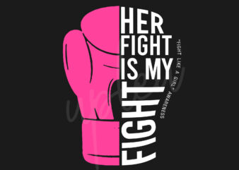 Her Fight Is My Fight For Fight Like A Girl SVG, Fight Like A Girl Awareness SVG, Pink Ribbon SVG, Fight Cancer svg, Awareness Tshirt