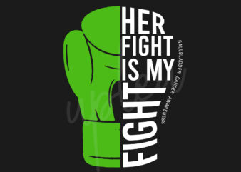 Her Fight Is My Fight For Gallbladder Cancer SVG, Gallbladder Cancer Awareness SVG, Green Ribbon SVG, Fight Cancer svg, Awareness Tshirt svg, Digital Files