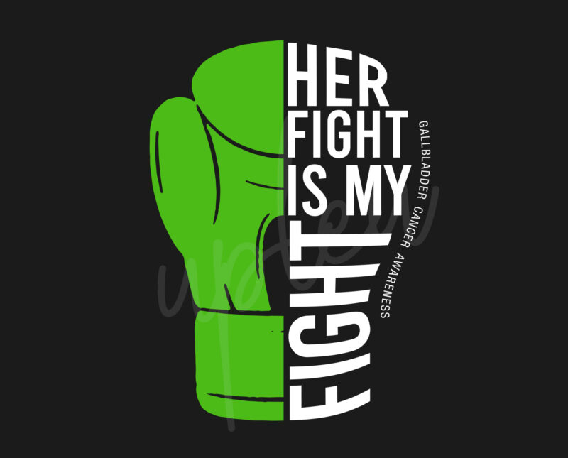 Her Fight Is My Fight For Gallbladder Cancer SVG, Gallbladder Cancer Awareness SVG, Green Ribbon SVG, Fight Cancer svg, Awareness Tshirt svg, Digital Files