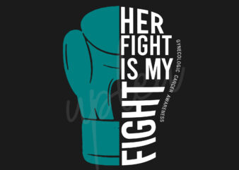 Her Fight Is My Fight For Gynecologic Cancer SVG, Gynecologic Cancer Awareness SVG, Teal Ribbon SVG, Fight Cancer svg, Awareness Tshirt svg, Digital Files