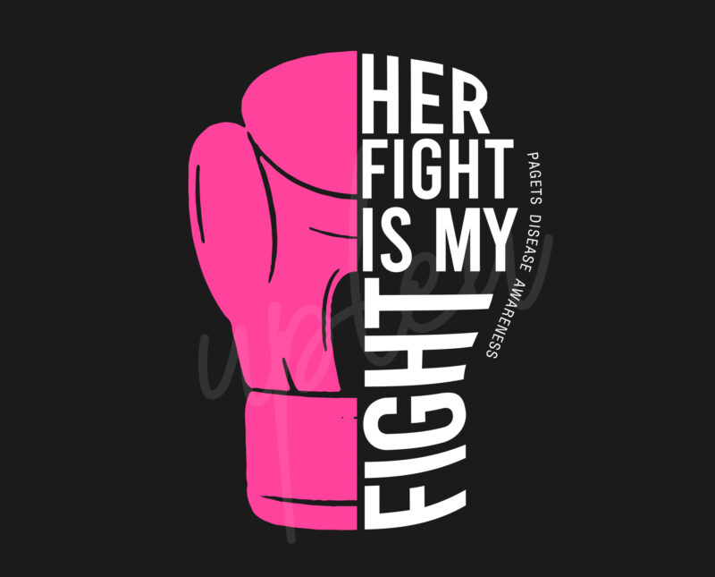 Her Fight Is My Fight For Pagets Disease SVG, Pagets Disease Awareness SVG, Pink Ribbon SVG, Fight Cancer svg, Awareness Tshirt svg, Digital Files