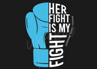 Her Fight Is My Fight For Prostate Cancer SVG, Prostate Cancer Awareness SVG, Light Blue Ribbon SVG, Fight Cancer svg, Awareness Tshirt svg, Digital Files
