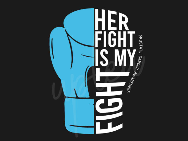 Her fight is my fight for prostate cancer svg, prostate cancer awareness svg, light blue ribbon svg, fight cancer svg, awareness tshirt svg, digital files