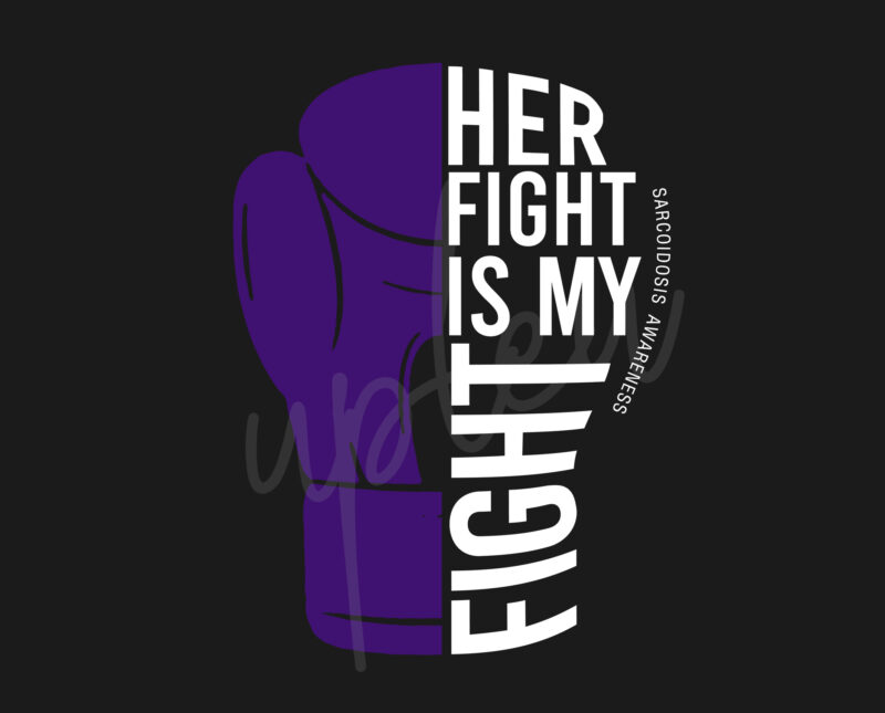 Her Fight Is My Fight For Sarcoidosis SVG,Sarcoidosis Awareness SVG, Purple Ribbon SVG, Fight Cancer svg, Awareness Tshirt svg, Digital Files