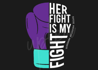 Her Fight Is My Fight For Suicide Prevention SVG, Suicide Prevention Awareness SVG, Purple Ribbon SVG, Fight Cancer svg, Awareness Tshirt svg, Digital Files