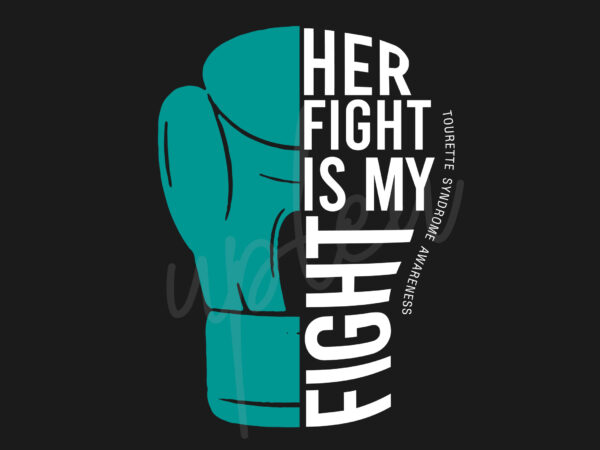 Her fight is my fight for tourette syndrome cancer svg, tourette syndrome awareness svg, teal ribbon svg, fight cancer svg, awareness tshirt svg, digital files