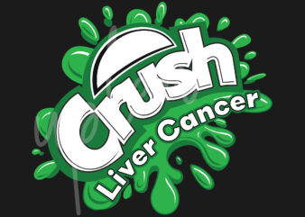 Crush Liver Canver SVG, Liver Cancer Awareness SVG, Green Ribbon SVG, Fight Cancer svg, Awareness Tshirt svg, Digital Files, Digital Download