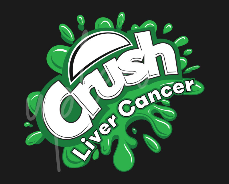 Crush Liver Canver SVG, Liver Cancer Awareness SVG, Green Ribbon SVG, Fight Cancer svg, Awareness Tshirt svg, Digital Files, Digital Download