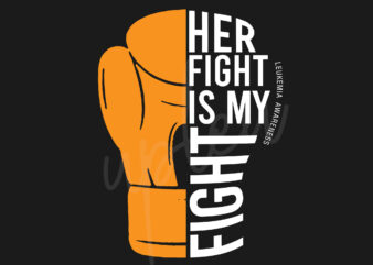 Her Fight Is My Fight For Leukimia SVG, Leukimia Awareness SVG, Orange Ribbon SVG, Fight Cancer SVG, Awareness Tshirt svg, Digital Files