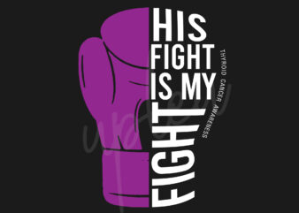 His Fight Is My Fight For Thyroid Cancer SVG, Thyroid Cancer Awareness SVG, Purple Ribbon SVG, Fight Cancer svg, Awareness Tshirt svg, Digital Files