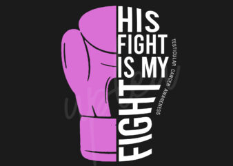 His Fight Is My Fight For Testicular Cancer SVG, Testicular Cancer Awareness SVG, Light Purple Ribbon SVG, Fight Cancer svg, Awareness Tshirt svg, Digital Files