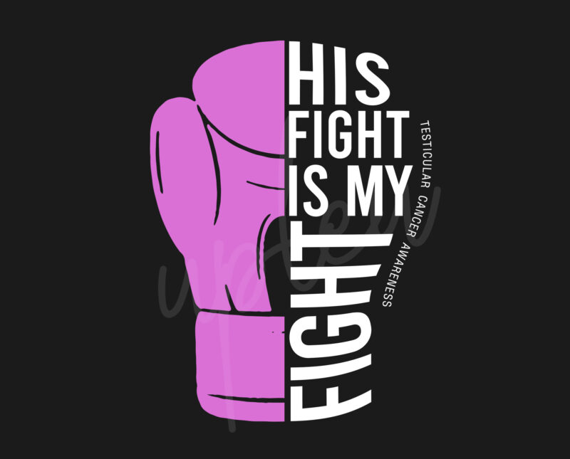 His Fight Is My Fight For Testicular Cancer SVG, Testicular Cancer Awareness SVG, Light Purple Ribbon SVG, Fight Cancer svg, Awareness Tshirt svg, Digital Files